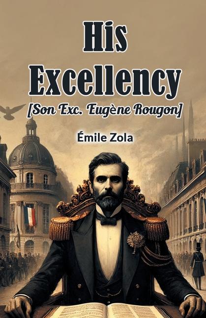 Kniha His Excellency [Son Exc. Eugene Rougon] Émile Zola