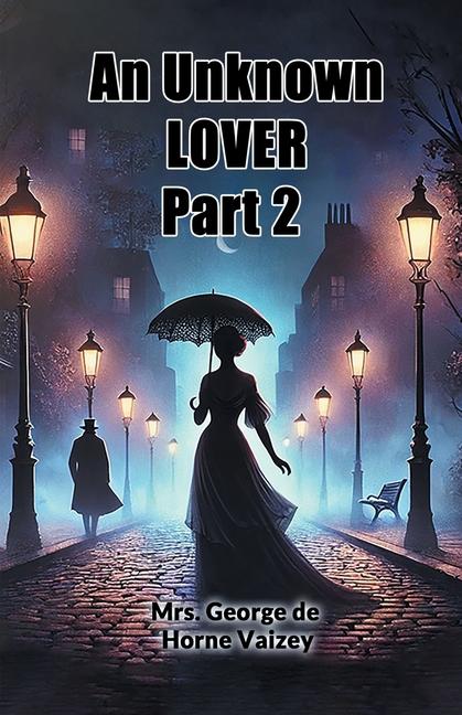 Kniha An Unknown Lover Part 2 Mrs. George de Horne Vaizey