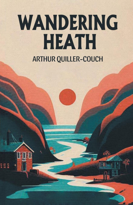 Kniha Wandering Heath Arthur Quiller-Couch