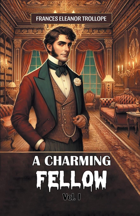 Kniha A Charming Fellow Vol. I Frances Eleanor Trollope