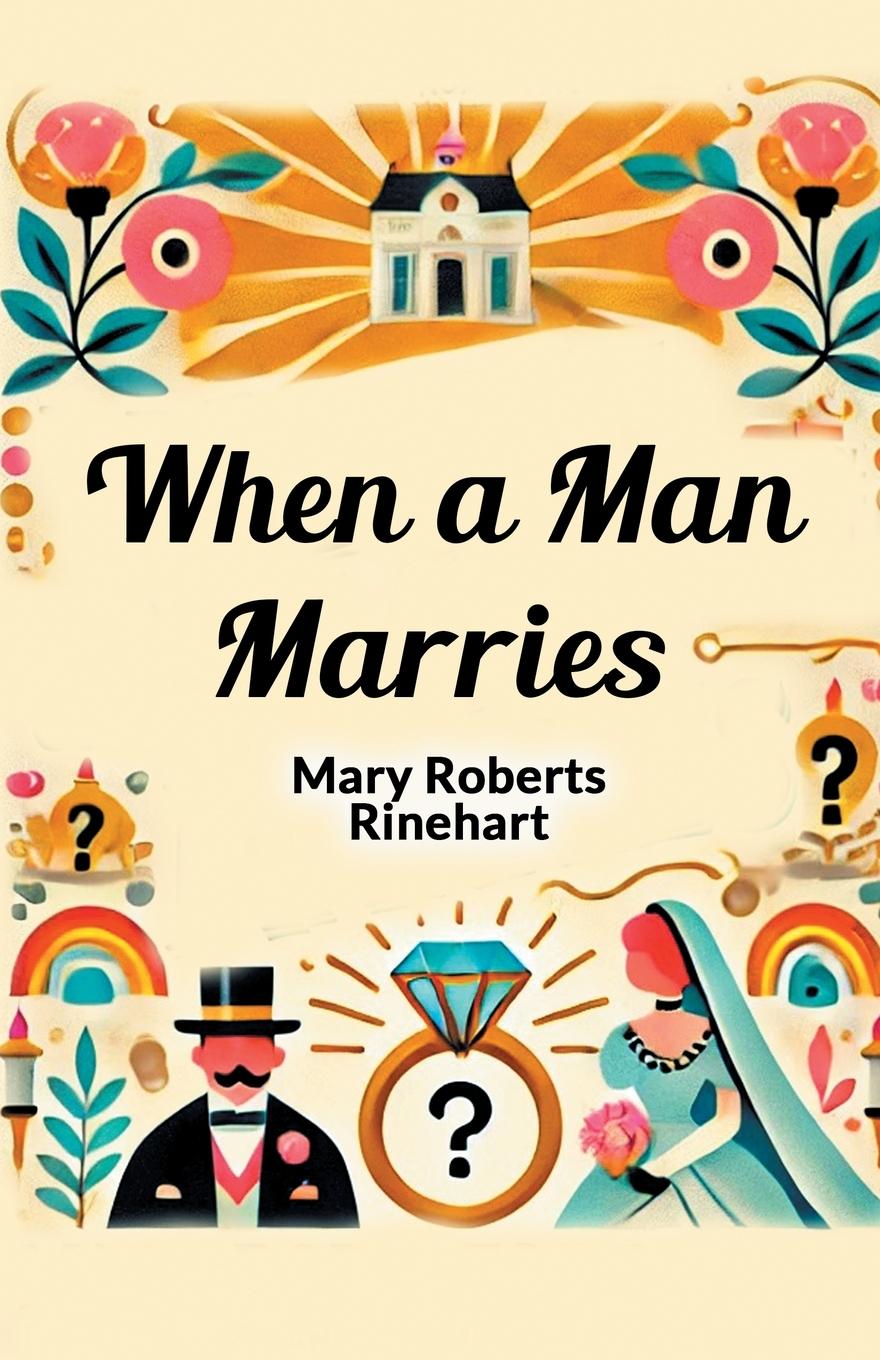 Kniha When a Man Marries Mary Roberts Rinehart