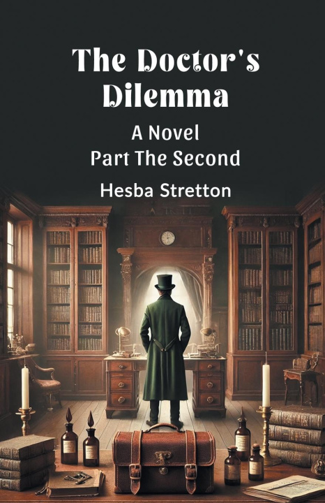 Knjiga The Doctor's Dilemma A Novel Part The Second Hesba Stretton