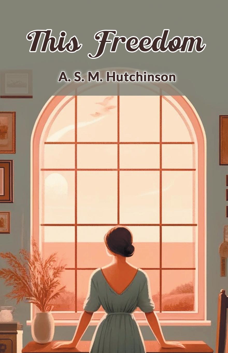 Kniha This Freedom A. S. M. Hutchinson