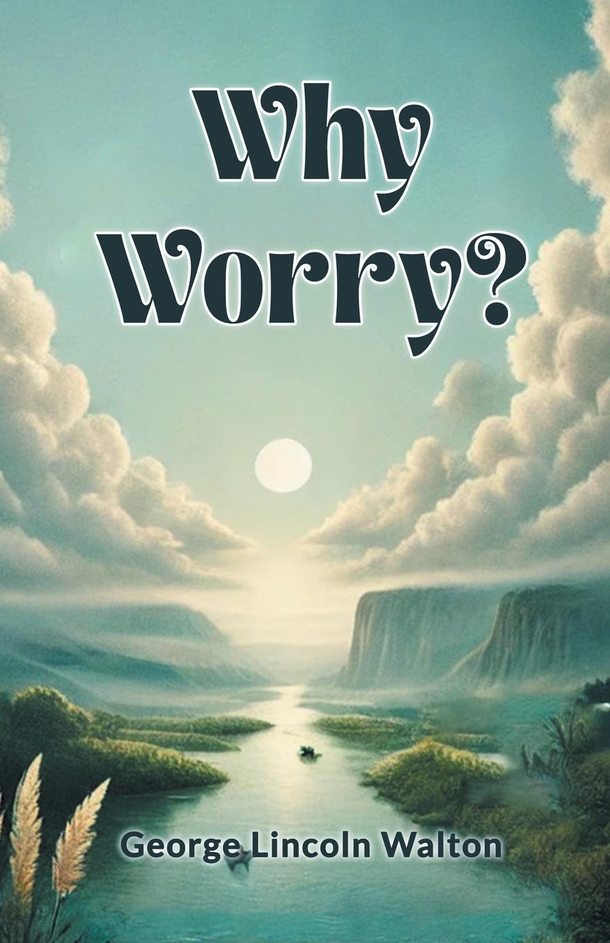 Książka Why Worry? George Lincoln Walton