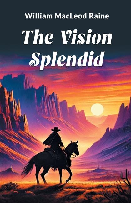 Kniha The Vision Splendid William MacLeod Raine