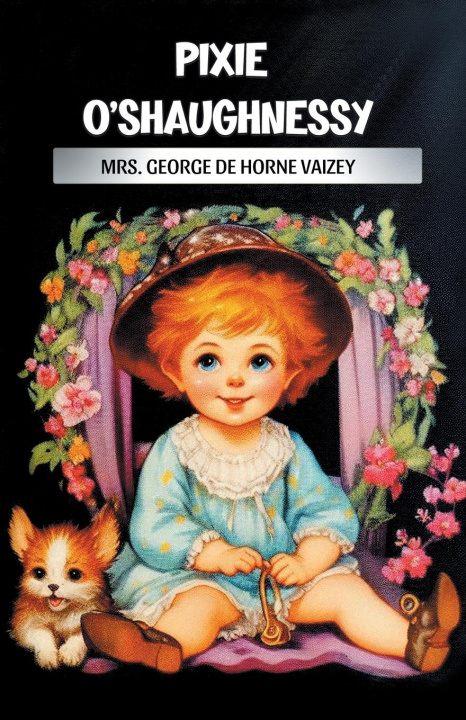 Kniha Pixie O'Shaughnessy Mrs. George de Horne Vaizey