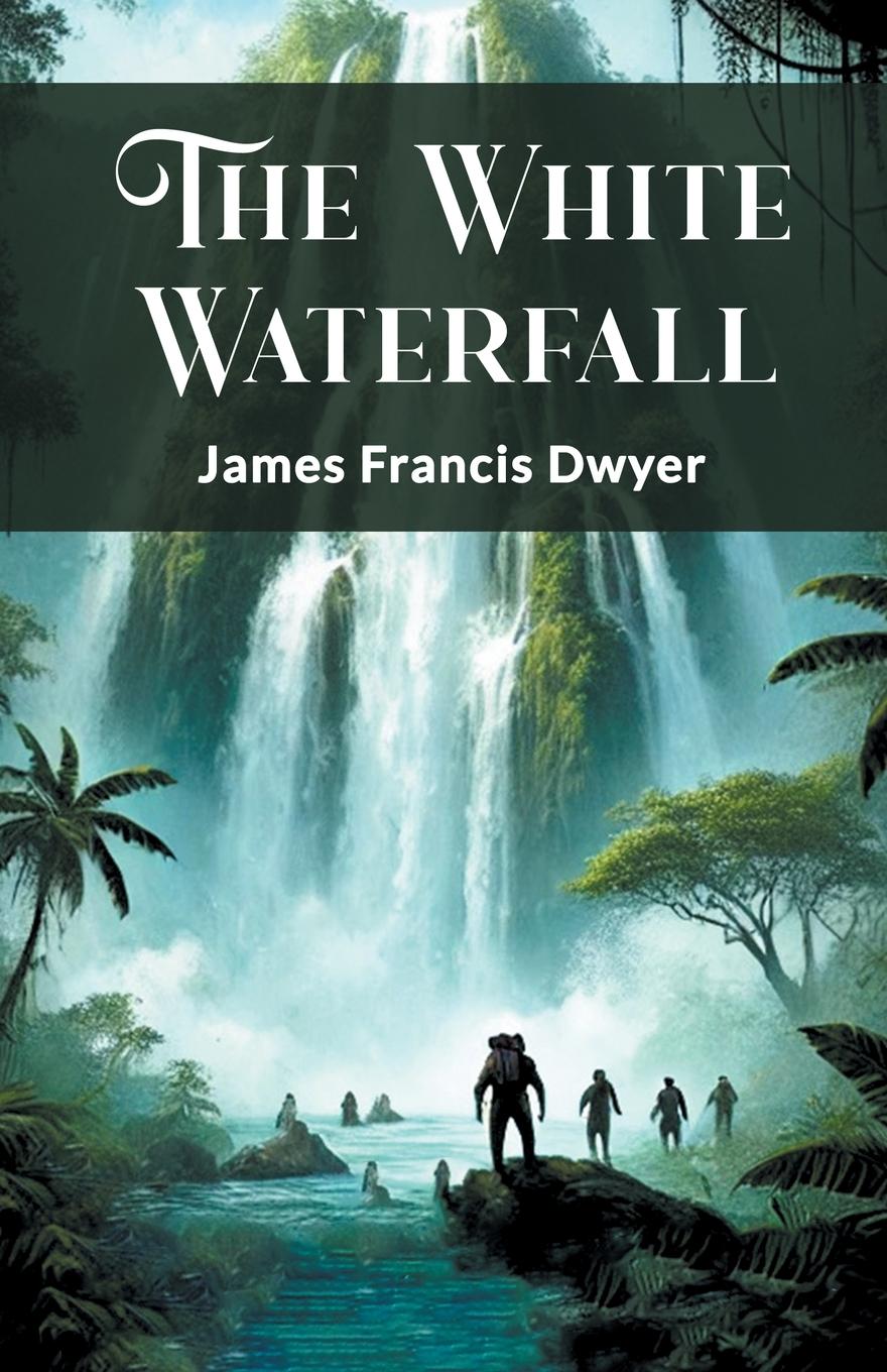Knjiga The White Waterfall James Francis Dwyer
