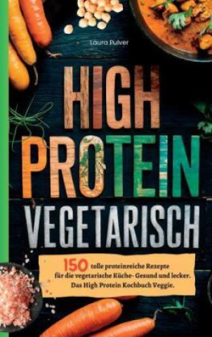 Kniha High Protein Vegetarisch Laura Pulver