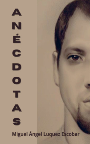 Kniha Anecdotas Miguel Angel Luquez Escobar