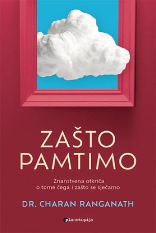 Книга Zašto pamtimo Charan Ranganath