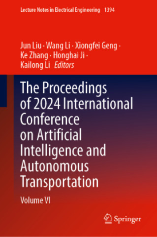 Libro The Proceedings of 2024 International Conference on Artificial Intelligence and Autonomous Transportation Jun Liu