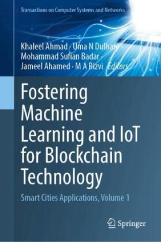Book Fostering Machine Learning and IoT for Blockchain Technology Khaleel Ahmad