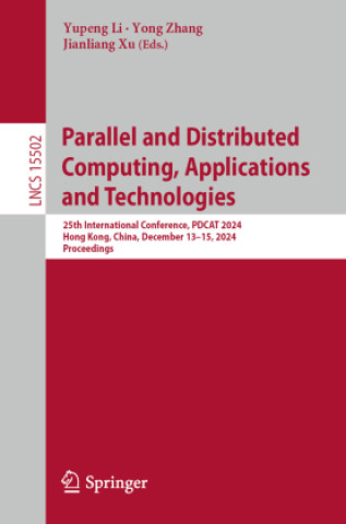 Knjiga Parallel and Distributed Computing, Applications and Technologies Yupeng Li