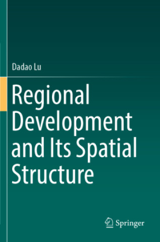 Kniha Regional Development and Its Spatial Structure Dadao Lu