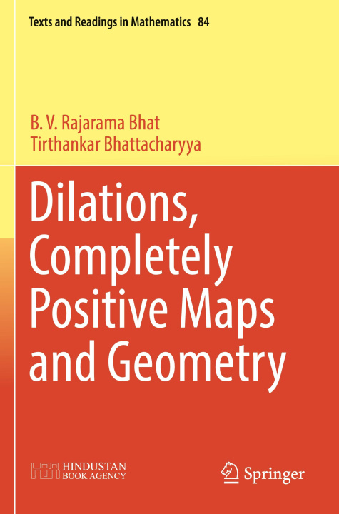 Kniha Dilations, Completely Positive Maps and Geometry B. V. Rajarama Bhat