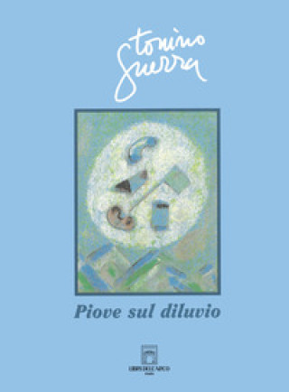 Kniha Piove sul diluvio Tonino Guerra