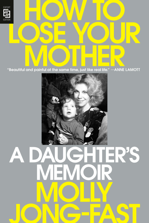 Knjiga How to Lose Your Mother Molly Jong-Fast