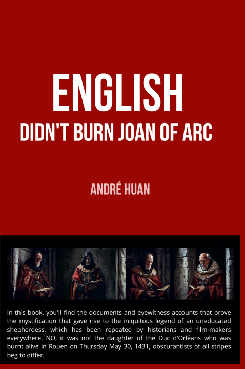 Kniha ENGLISH DIDN'T BURN JOAN OF ARC ANDRÉ HUAN