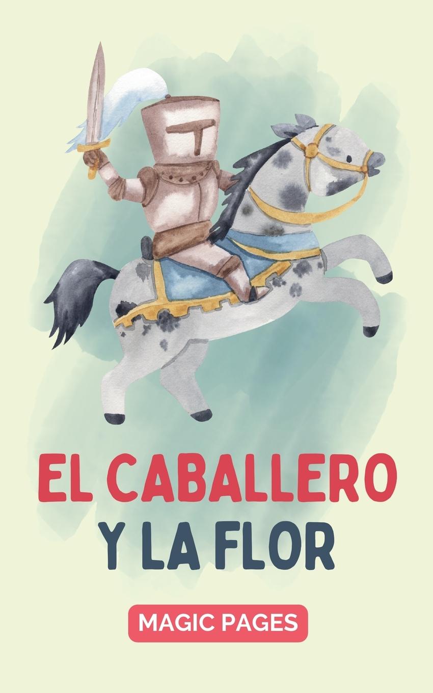 Kniha El Caballero y la Flor Magic Pages