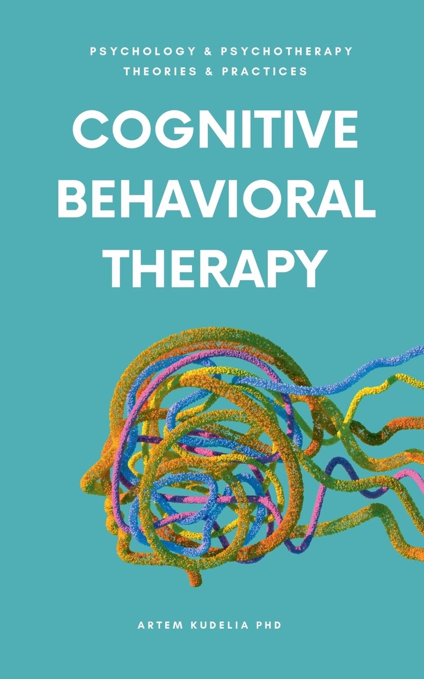Kniha Cognitive Behavioral Therapy Artem PhD Kudelia