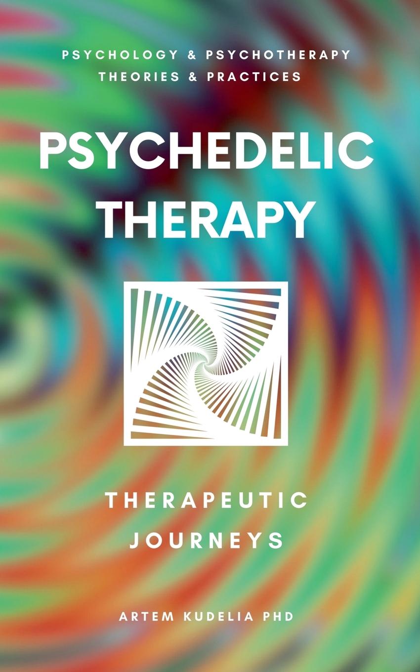 Knjiga Psychedelic Therapy Artem PhD Kudelia