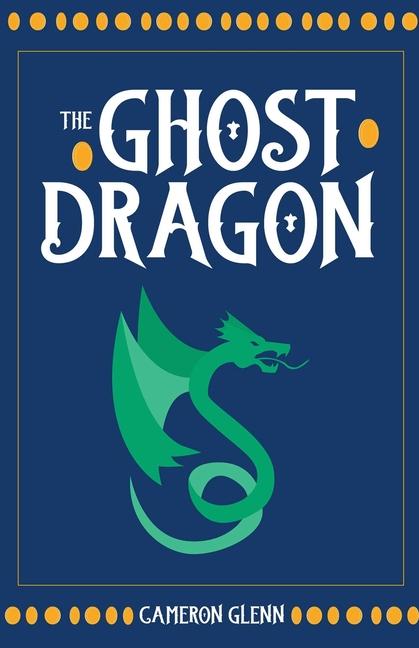 Kniha The Ghost Dragon Cameron Glenn