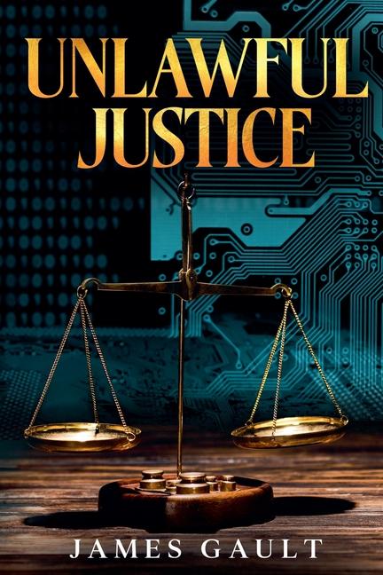 Kniha Unlawful Justice James Gault