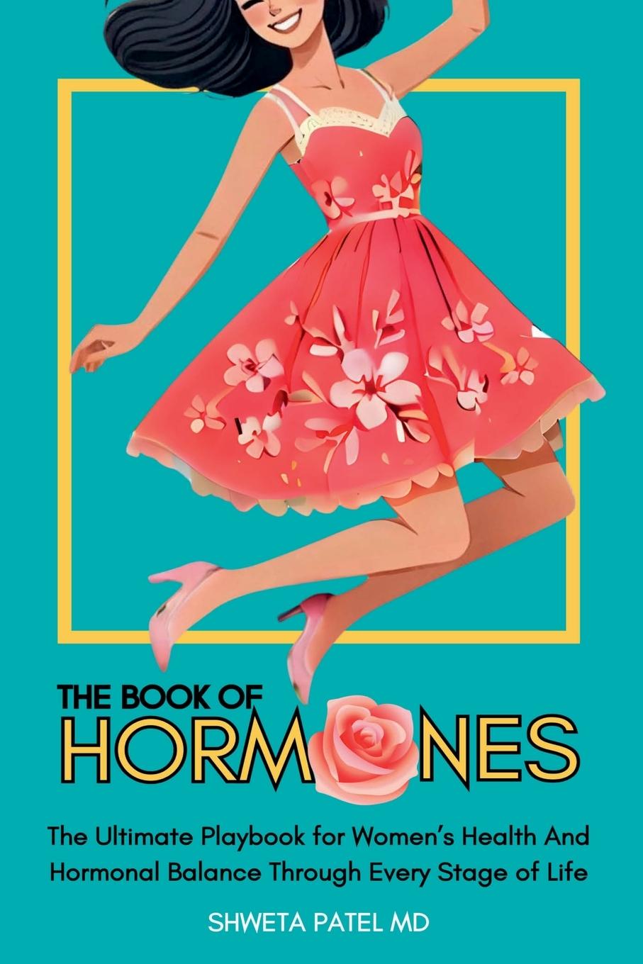 Kniha The Book Of Hormones Shweta MD Patel
