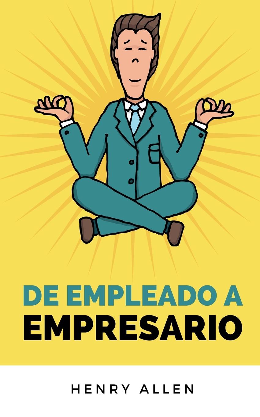 Kniha De Empleado a Empresario Henry Allen