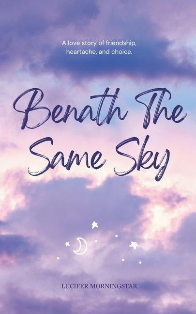 Kniha Beneath The Same Sky Lucifer Morningstar