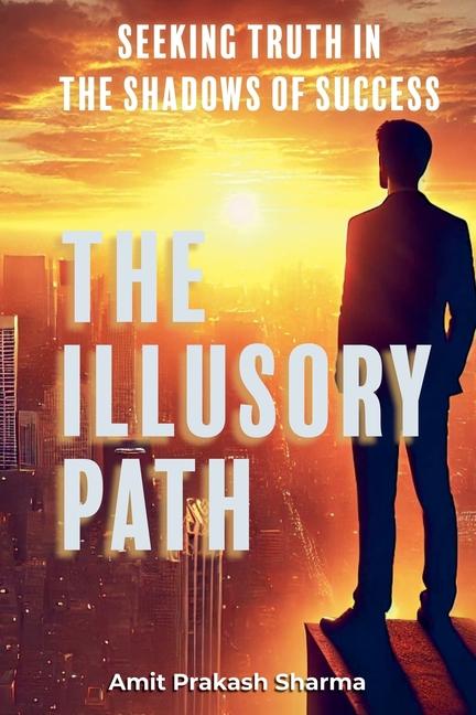 Kniha The Illusory Path Amit Prakash Sharma