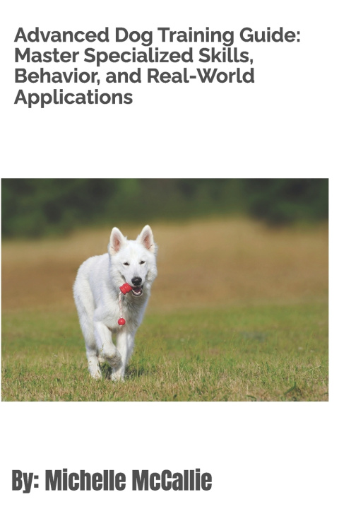Kniha Advanced Dog Training Guide Michelle McCallie