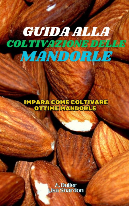Kniha Guida alla Coltivazione delle Mandorle A. Duller