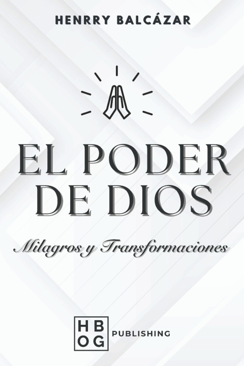 Kniha El Poder de Dios Henrry Efraín Balcázar Loeza