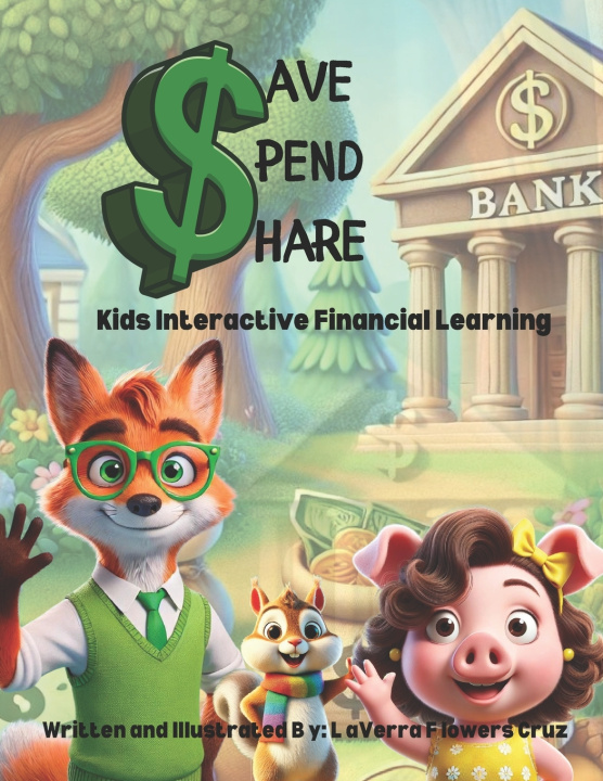 Kniha Save Spend & Share Kids Interactive Financial Learning LaVerra Flowers Cruz