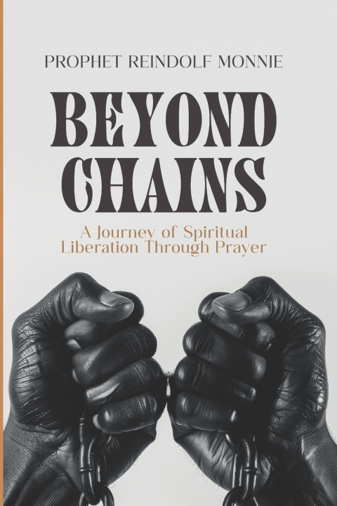 Kniha Beyond Chains Prophet Reindolf Monnie