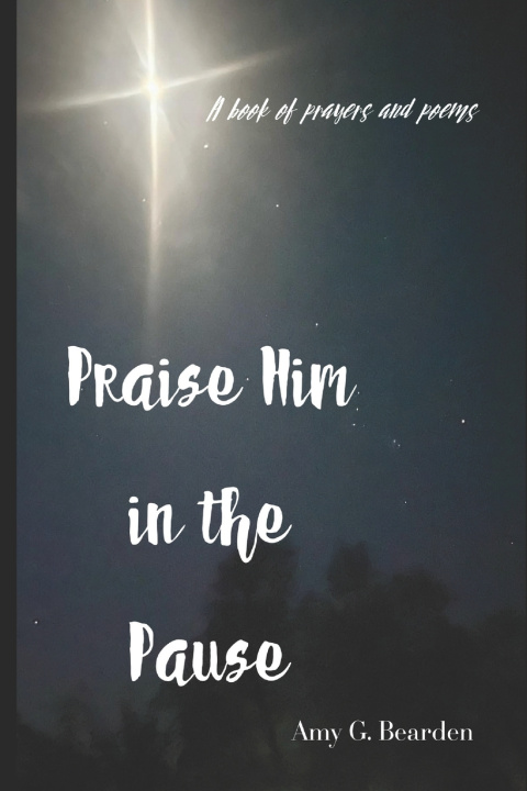 Kniha Praise Him in the Pause Amy G. Bearden