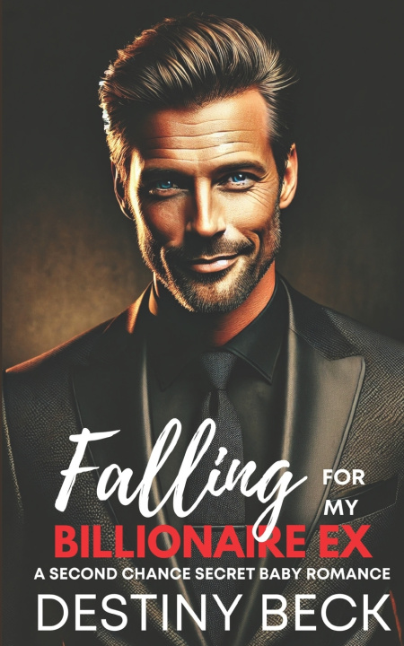 Kniha Falling For My Billionaire Ex Destiny Beck