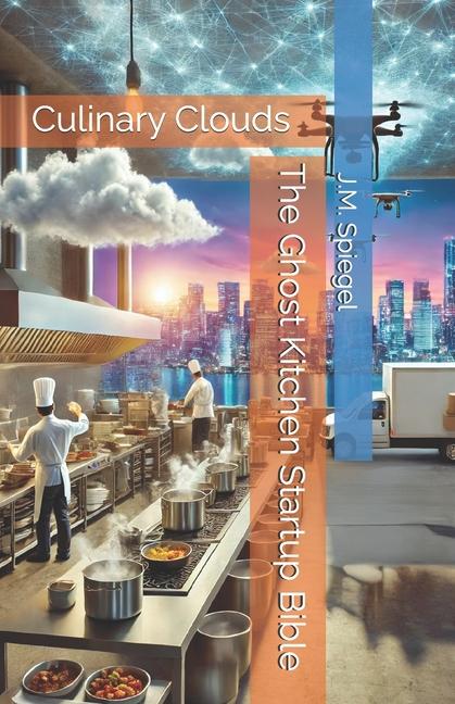 Kniha The Ghost Kitchen Startup Bible J.M. Spiegel