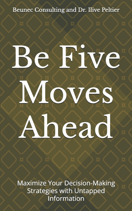 Kniha Be Five Moves Ahead Beunec Consulting LLC