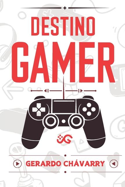 Kniha Destino Gamer Gerardo David Chávarry Chávez