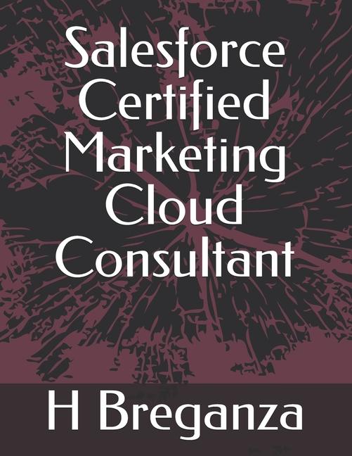 Kniha Salesforce Certified Marketing Cloud Consultant H Breganza