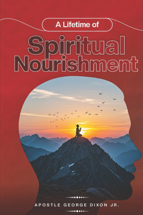 Kniha A Lifetime Of Spiritual Nourishment Apostle George Dixon Jr.