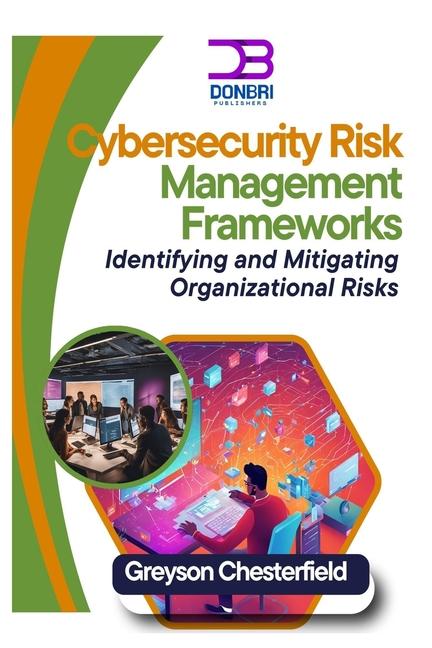 Kniha Cybersecurity Risk Management Frameworks Greyson Chesterfield