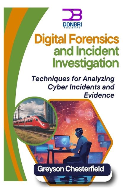 Kniha Digital Forensics and Incident Investigation Greyson Chesterfield