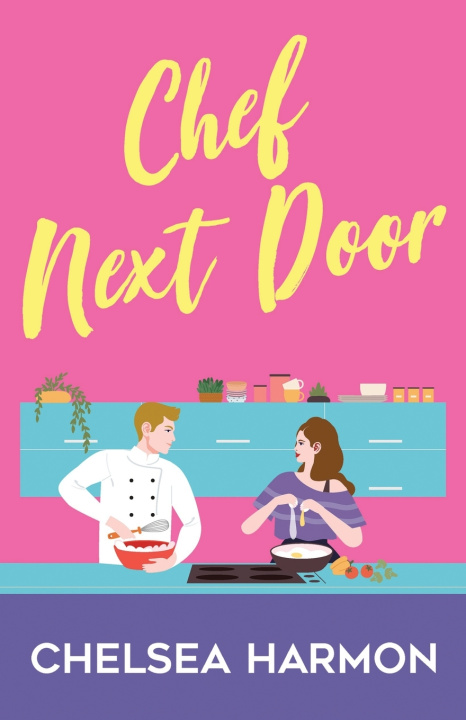 Kniha Chef Next Door Chelsea Harmon