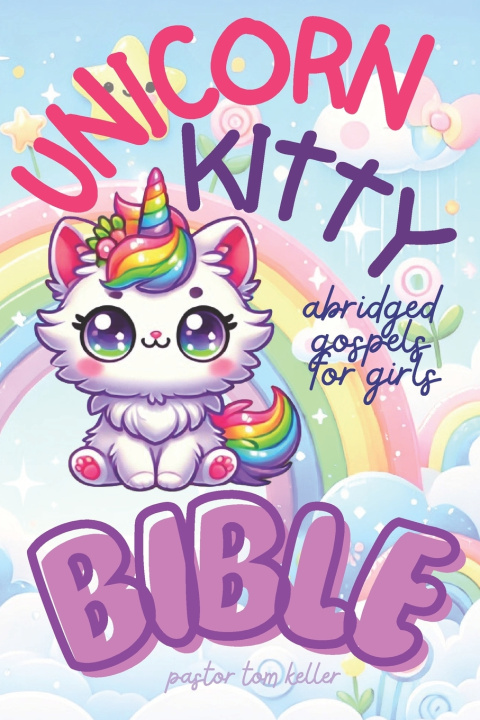 Kniha Unicorn Kitty Bible Pastor Tom Keller