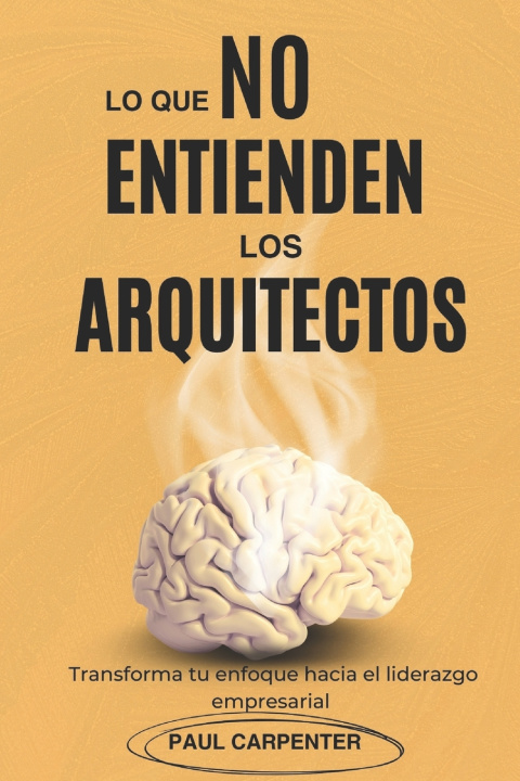 Knjiga lo que NO entienden los Arquitectos Paul Carpenter