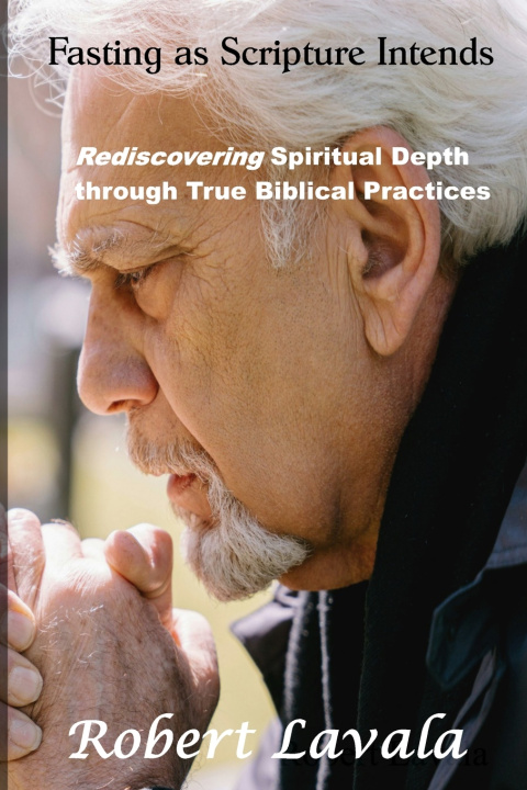 Knjiga Fasting as Scripture Intends Robert Lavala