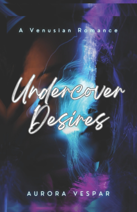 Kniha Undercover Desires Aurora Vespar